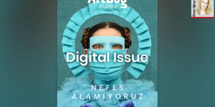ArtDog İstanbul’un ‘Nefes Alamıyoruz’ başlıklı, özel dijital sayısı çıktı