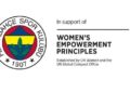 Fenerbahçe, ‘Birleşmiş Milletler Kadının Güçlenmesi Prensipleri (WEPs)’ imzacısı oldu