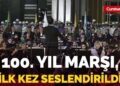 Cumhuriyet’in 100. Yıl Marşı ilk kez seslendirildi!